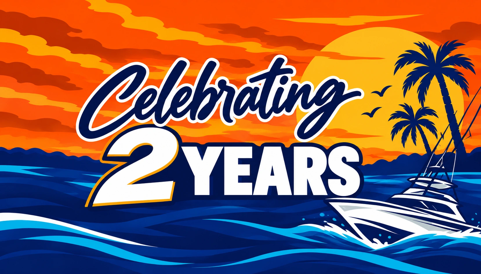 Celebrating 2 years, with a sportfishing boat, palm trees and an orange sunset